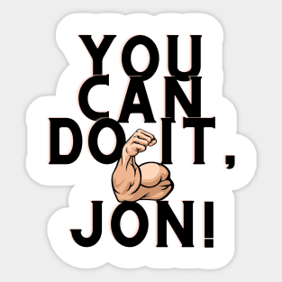 You can do it, Jon Sticker